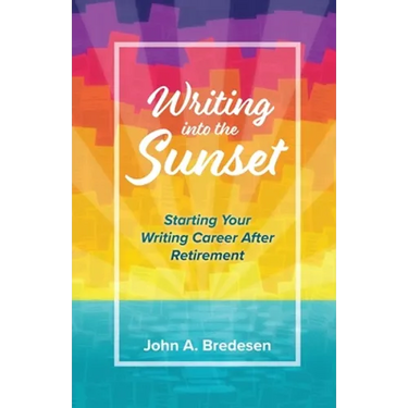 Writing into the Sunset: Starting Your Writing Career After Retirement