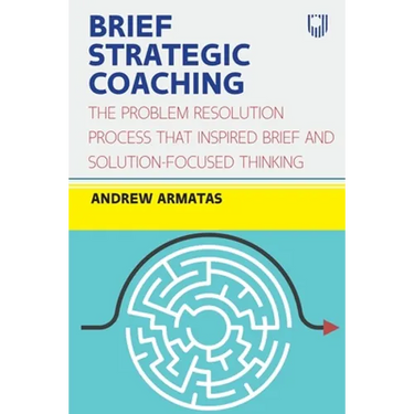 Brief Strategic Coaching: The Problem Resolution Process That Inspired Brief and Solution-Focused Thinking
