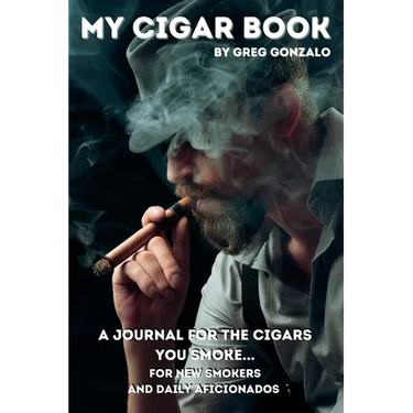 My Cigar Book: A Journal For The Cigars You Smoke... For New Smokers and Daily Aficionados