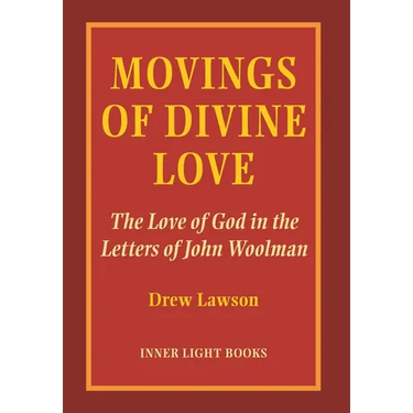 Movings of Divine Love: The Love of God in the Letters of John Woolman