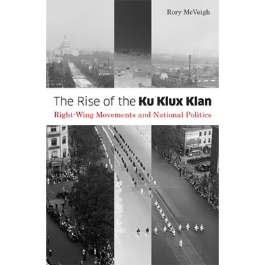 The Rise of the Ku Klux Klan: Right-Wing Movements and National Politics Volume 32