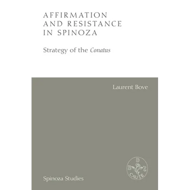 Affirmation and Resistance in Spinoza: The Strategy of the Conatus