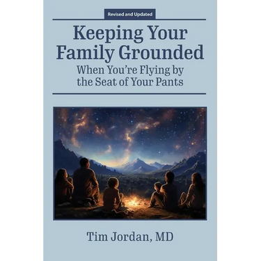 Keeping Your Family Grounded: When You're Flying By the Seat of Your Pants