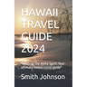 Hawaii Travel Guide 2024: "Discover the Aloha Spirit: Your ultimate hawaii travel guide"