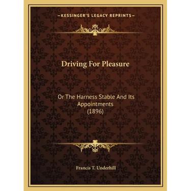 Driving for Pleasure: Or the Harness Stable and Its Appointments (1896)