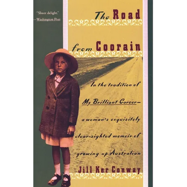 The Road from Coorain: A Woman's Exquisitely Clear-Sighted Memoir of Growing Up Australian