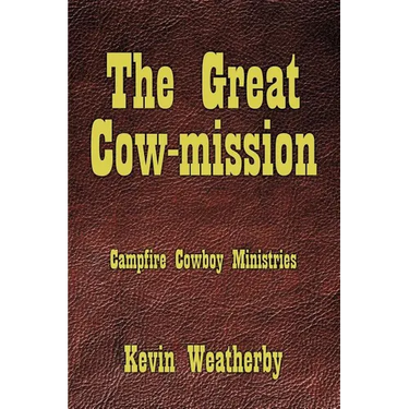 The Great Cow-Mission: Campfire Cowboy Ministries