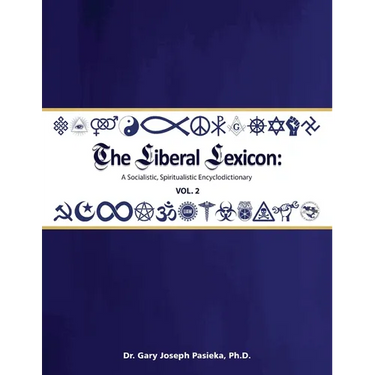 The Liberal Lexicon: A Socialistic, Spiritualistic Encyclodictionary Vol. 2