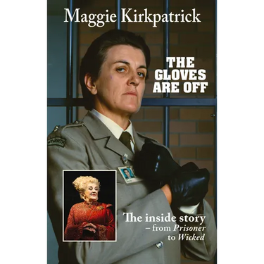 The Gloves Are Off: The inside story - from Prisoner to Wicked