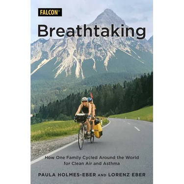 Breathtaking: How One Family Cycled Around the World for Clean Air and Asthma