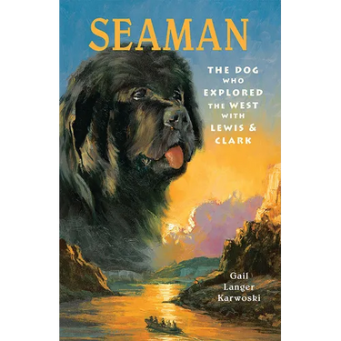 Seaman: The Dog Who Explored the West with Lewis & Clark