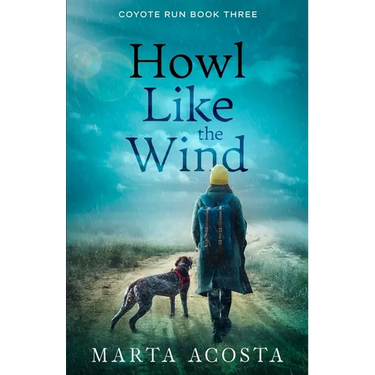 Howl Like the Wind: Coyote Run Book 3