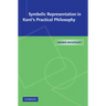 Symbolic Representation in Kant's Practical Philosophy