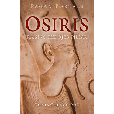 Pagan Portals - Osiris: Raising the Djed Pillar
