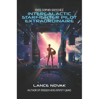 Miss Sophia Sanchez: Intergalactic Starfighter Pilot Extraordinaire