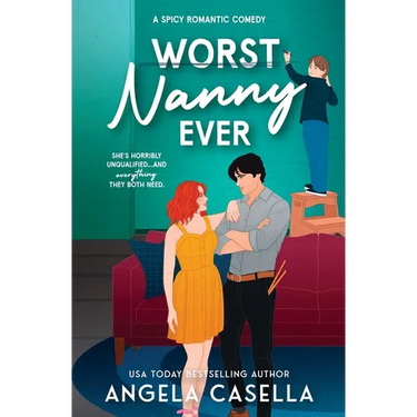 Worst Nanny Ever: A Spicy Romantic Comedy
