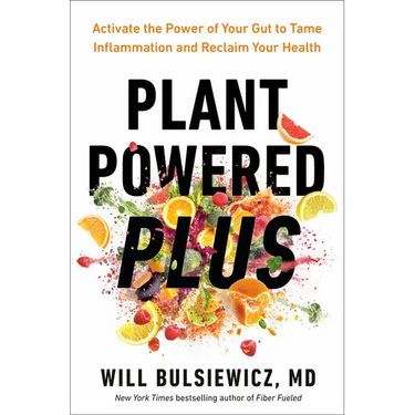 Plant Powered Plus: Activate the Power of Your Gut to Tame Inflammation and Reclaim Your Health