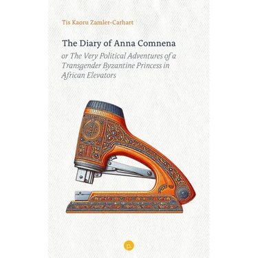 The Diary of Anna Comnena, or The Very Political Adventures of a Transgender Byzantine Princess in African Elevators