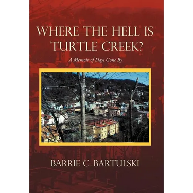 Where the Hell Is Turtle Creek?: A Memoir of Days Gone by