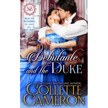 The Debutante and the Duke: A Sensual Marriage of Convenience Regency Historical Romance Adventure