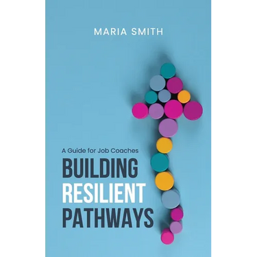 Building Resilient Pathways: A Guide for Job Coaches