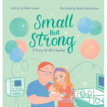 Small But Strong: A Story for NICU Families