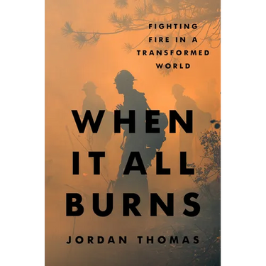 When It All Burns: Fighting Fire in a Transformed World