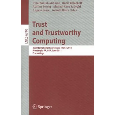 Trust and Trustworthy Computing: 4th International Conference, Trust 2011, Pittsburgh, Pa, Usa, June 22-24, 2011, Proceedings