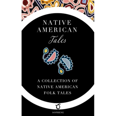 Native American Tales: A Collection of Native American Folk Tales