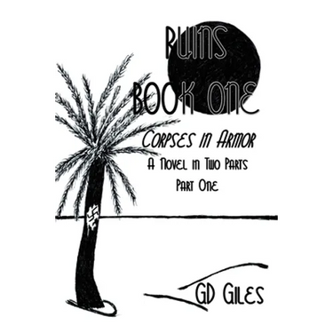 Ruins Book One: Corpses in Armor: A Novel in Two Parts, Part One