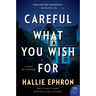 Careful What You Wish for: A Novel of Suspense