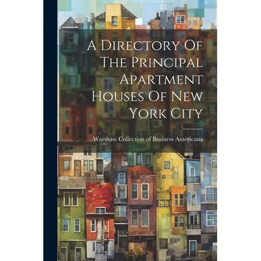 A Directory Of The Principal Apartment Houses Of New York City