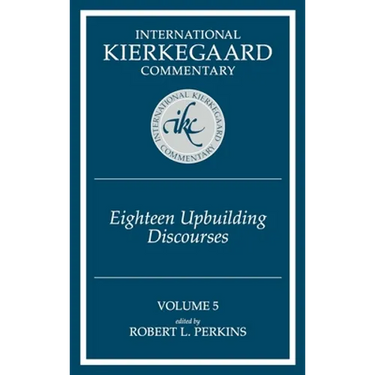 International Kierkegaard Commentary Volume 5: Eighteen Upbuilding Discourses
