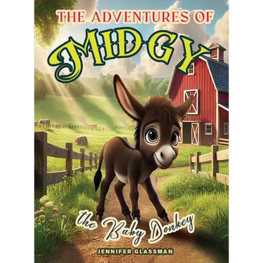 The Adventures of Midgy The Baby Donkey: A Tale of Family Fun and the Joy of a Blended Herd