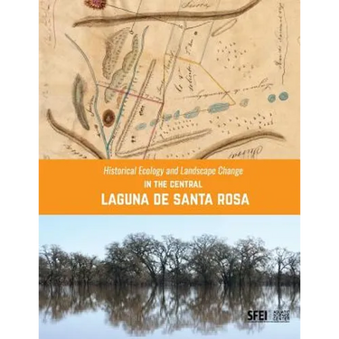 Historical Ecology and Landscape Change in the Central Laguna de Santa Rosa