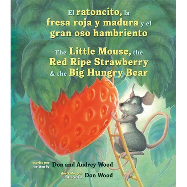 El Ratoncito, La Fresa Roja Y Madura Y El Gran Oso Hambriento: Spanish/English the Little Mouse, the Red Ripe Strawberry, and the Big Hungry Bear