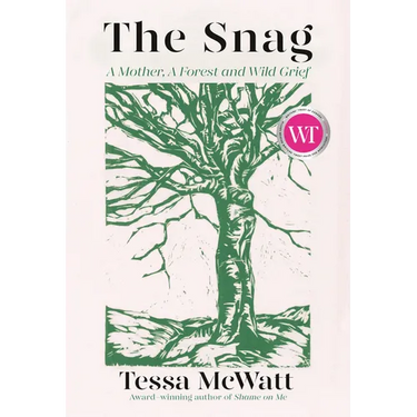 The Snag: A Mother, a Forest, and Wild Grief