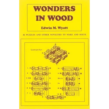 Wonders in Wood: 46 Puzzles and Other Novelties to Make and Solve