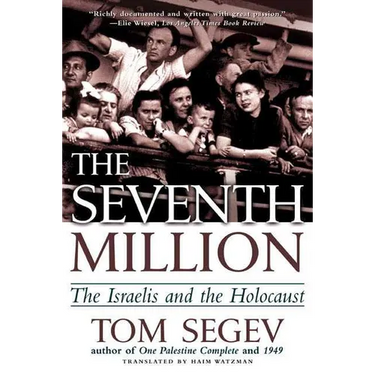The Seventh Million: The Israelis and the Holocaust