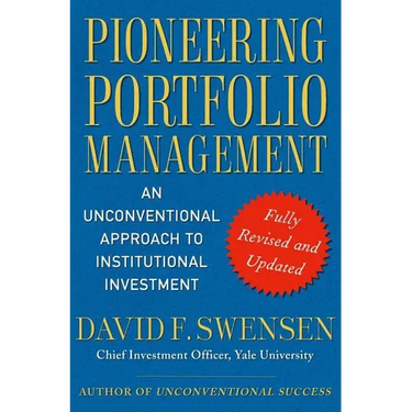 Pioneering Portfolio Management: An Unconventional Approach to Institutional Investment