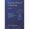 Business Process of Banking: Vol. III: Corporate Credit - Trade Finance - Cash Management Service - Foreign Exchange -Treasury
