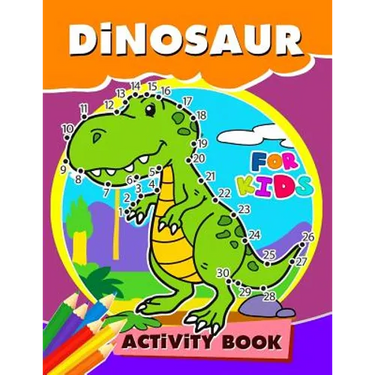 Dinosaur Activity Book for Kids: Activity book for boy, girls, kids Ages 2-4,3-5,4-8 Game Mazes, Coloring, Crosswords, Dot to Dot, Matching, Copy Draw