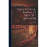 Casey Stengel, Baseball's Greatest Manager