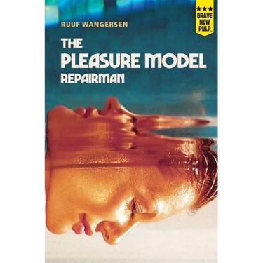 The Pleasure Model Repairman