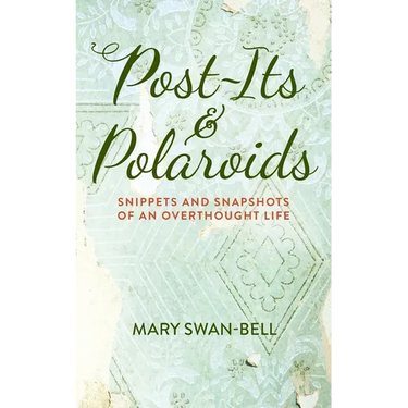 Post-Its and Polaroids: Snippets and Snapshots of an Overthought Life