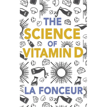 The Science of Vitamin D: Everything You Need to Know About Vitamin D