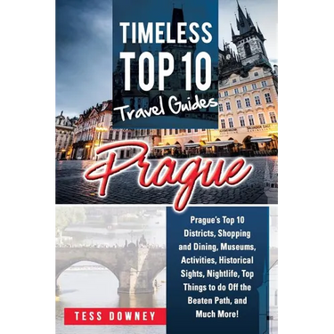 Prague: Prague's Top 10 Districts, Shopping and Dining, Museums, Activities, Historical Sights, Nightlife, Top Things to do Of
