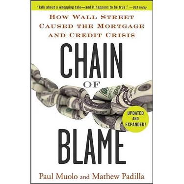 Chain of Blame: How Wall Street Caused the Mortgage and Credit Crisis