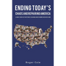 Ending Today's Chaos And Repairing America