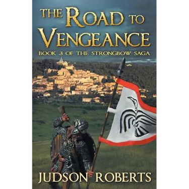 The Road to Vengeance: The Strongbow Saga